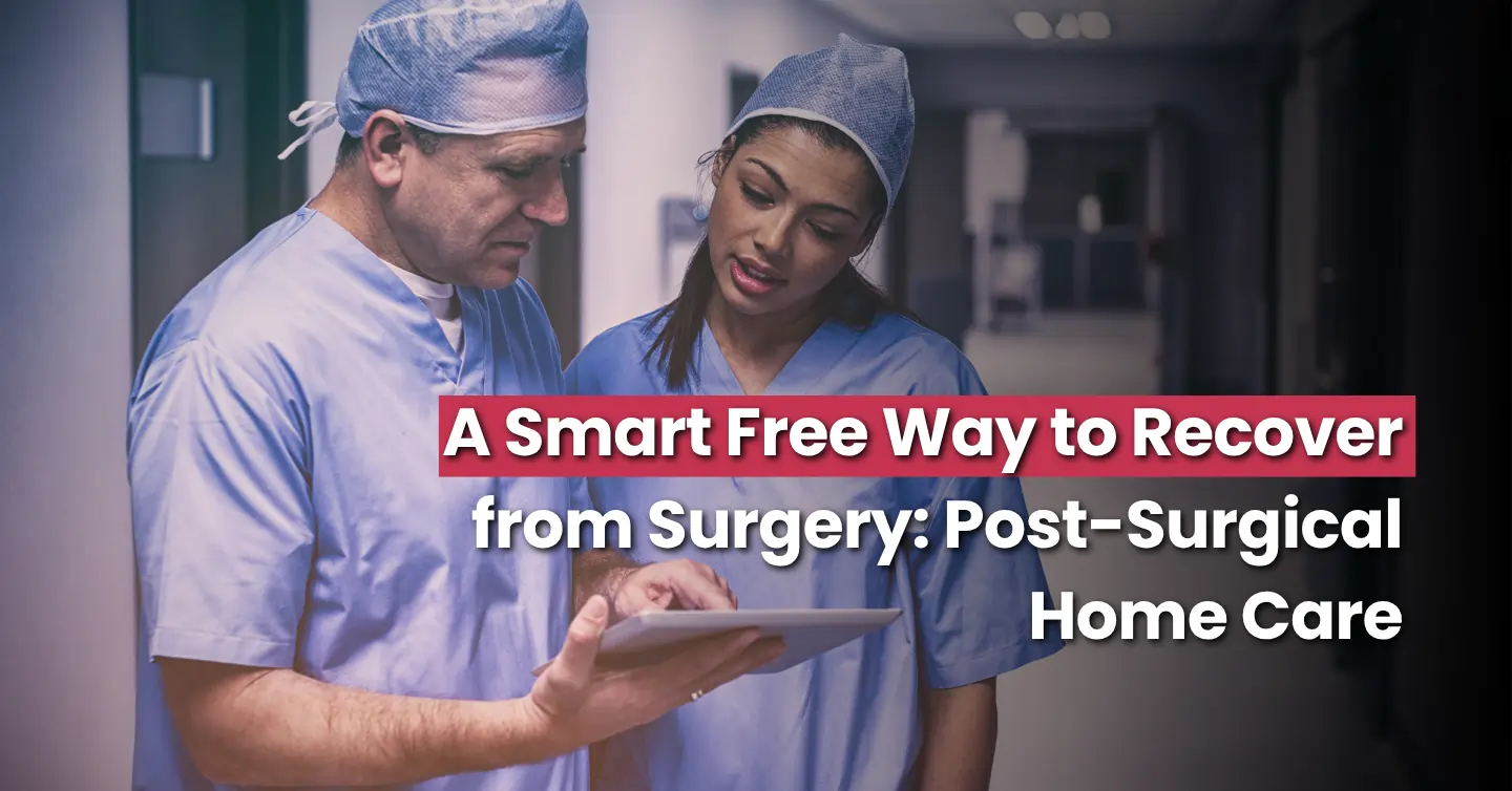 A Smart Free Way to Recover from Surgery: Post-Surgical Home Care