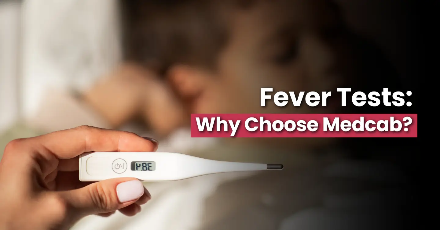 When to Get Tested for Fever?| Choose MedCab