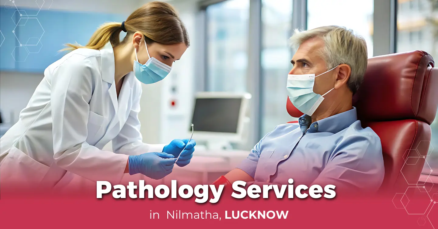 Pathology Services Nilmatha, Lucknow