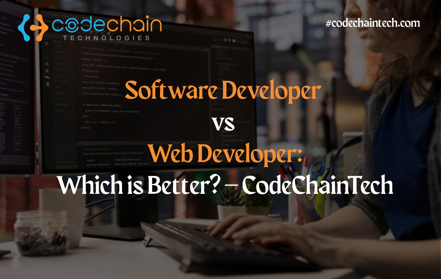 Software vs Web Developer: Which is Better? | CodeChainTech