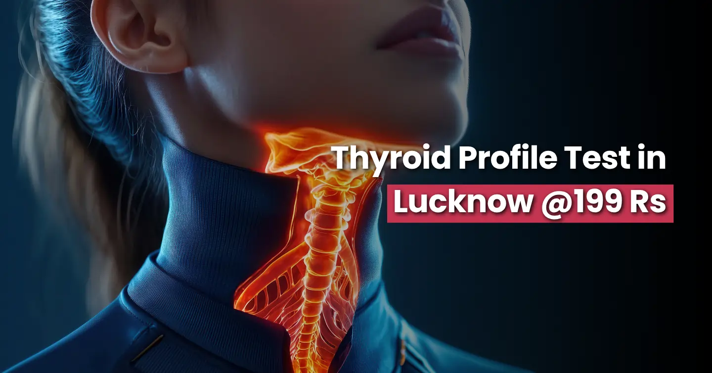 Thyroid Profile Test in Lucknow @199 Rs