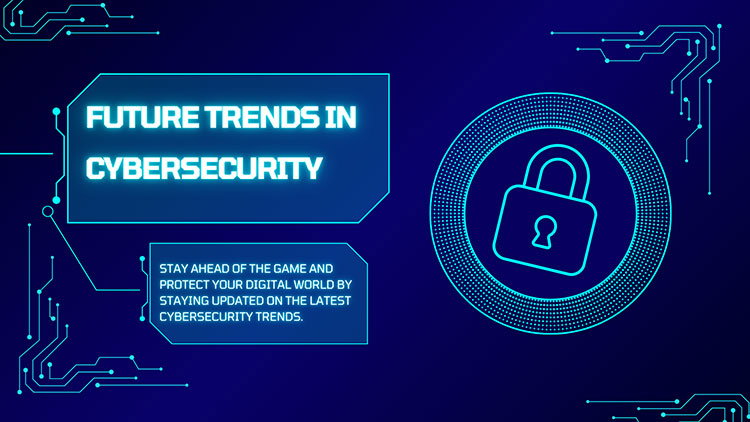 Cybersecurity Trends That Will Shape the Future