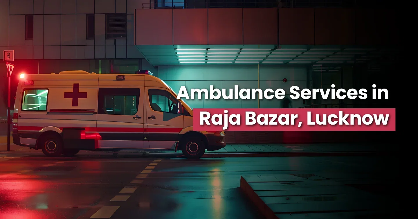 Ambulance Services in Raja Bazar, Lucknow