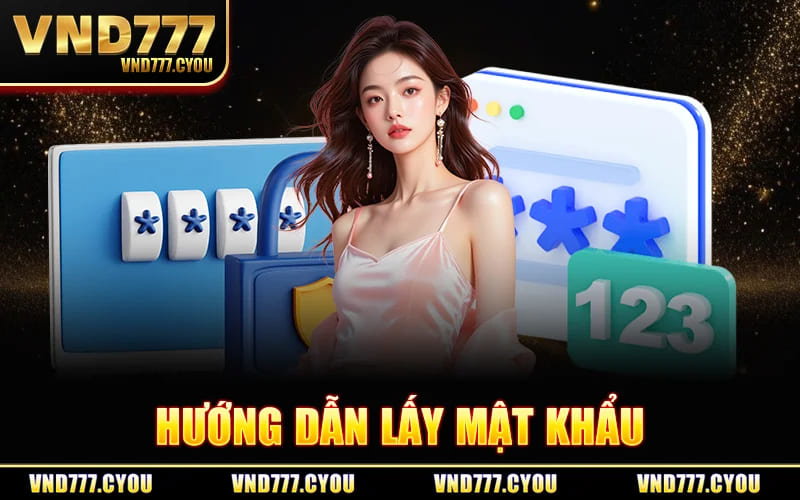 Quên Mật Khẩu VND777 - Hướng Dẫn Cách Lấy Lại Thông Tin