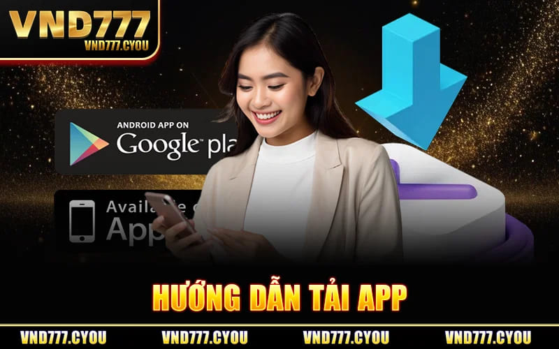 Tải App VND777 - Cách Cài Ứng Dụng Nhận 777K Miễn Phí