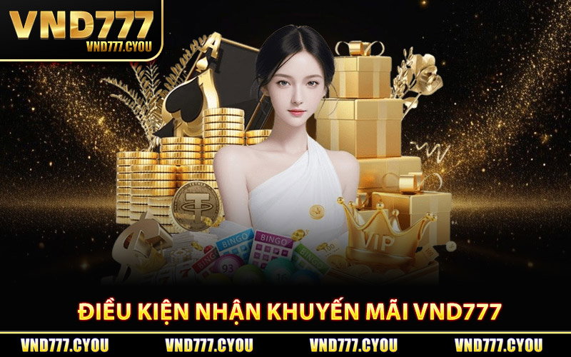 Khuyến Mãi Vnd777 - Danh Sách Ưu Đãi Cực Cao Cho Bet Thủ