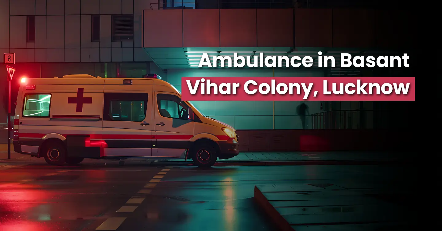 Ambulance Service Near Me in Basant Vihar Colony, Lucknow