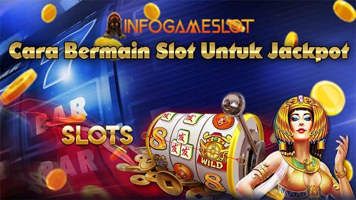 Cara Bermain Slot Mudah Jackpot - Info Game Slot
