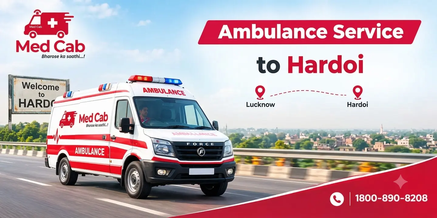 Lucknow to Hardoi Ambulance – Fast & Reliable | Med Cab