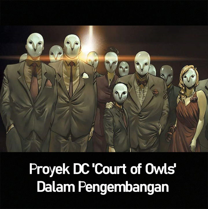 Proyek DC 'Court of Owls' Dalam Pengembangan