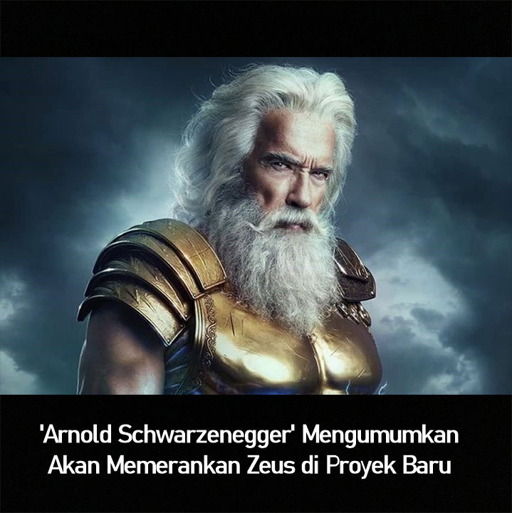 'Arnold Schwarzenegger' Mengumumkan Akan Memerankan Zeus di Proyek Baru