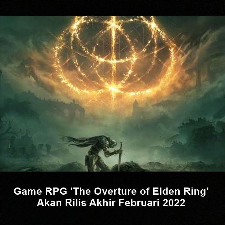 Game RPG 'The Overture of Elden Ring' Akan Rilis Akhir Februari 2022