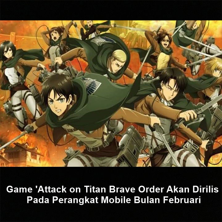 Game 'Attack on Titan Brave Order Akan Dirilis Pada Perangkat Mobile Bulan Februari