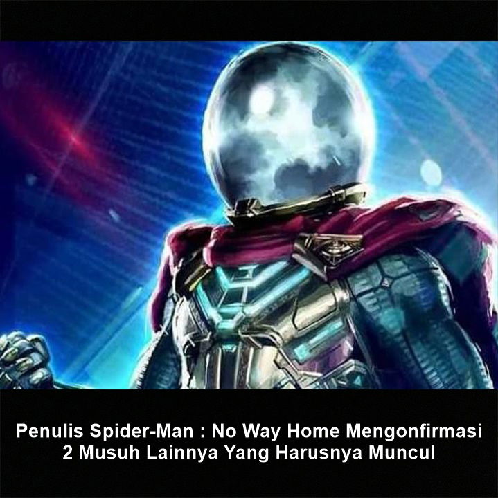 Penulis Spider-Man : No Way Home Mengonfirmasi 2 Musuh Lainnya Yang Harusnya Muncul