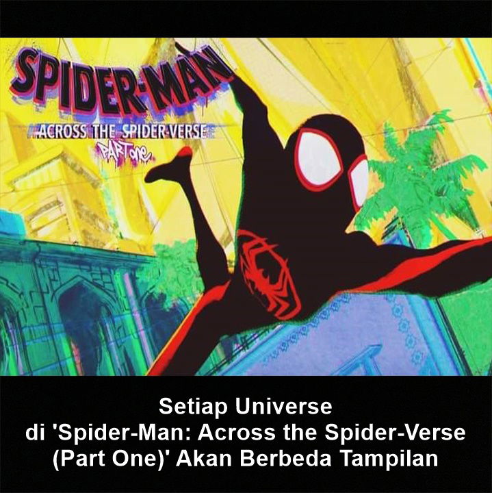 Setiap Universe di 'Spider-Man: Across the Spider-Verse (Part One)' Akan Berbeda Tampilan