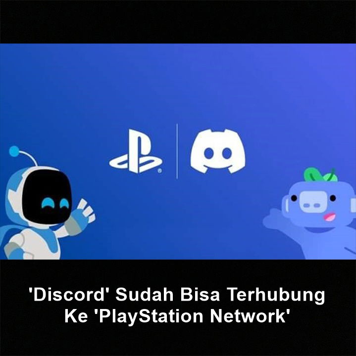 'Discord' Sudah Bisa Terhubung Ke 'PlayStation Network' 