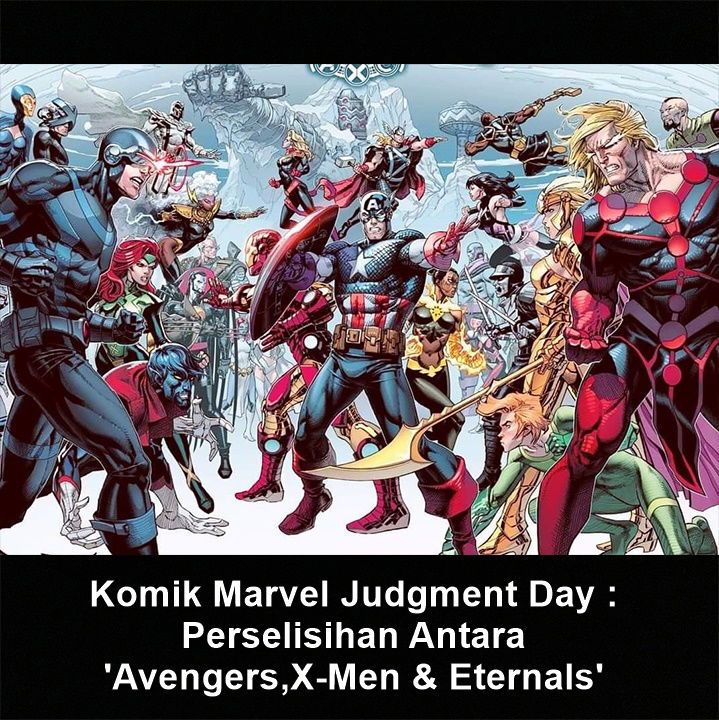 Komik Marvel Judgment Day : Perselisihan Antara 'Avengers,X-Men & Eternals' 
