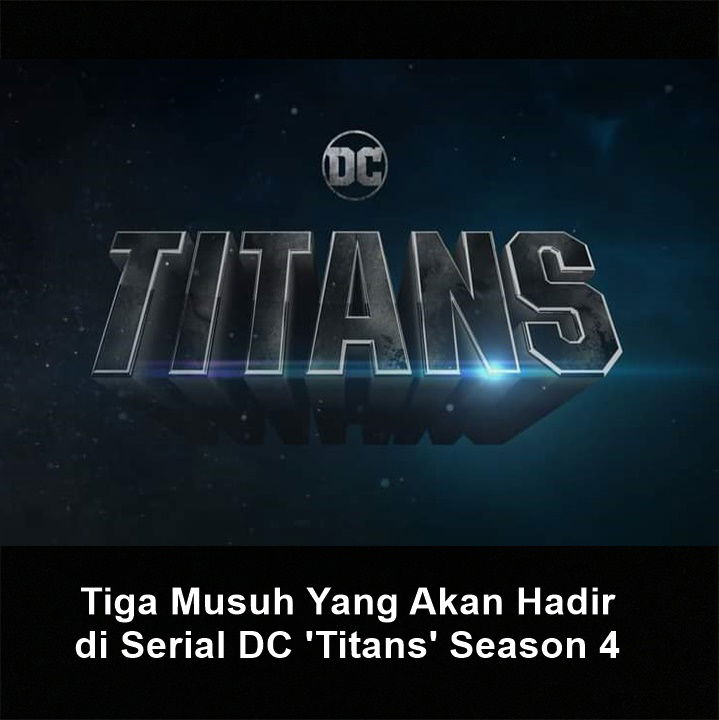 Tiga Musuh Yang Akan Hadir di Serial DC 'Titans' Season 4