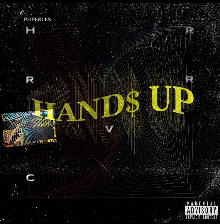 PHYERLEN - HAND$ UP (Spotify,Itunes,Deezer,Youtube Music)