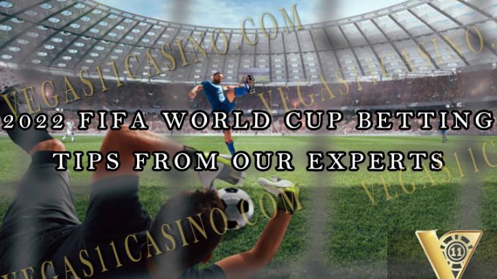 2022 FIFA WORLD CUP BETTING TIPS FROM OUR EXPERTS