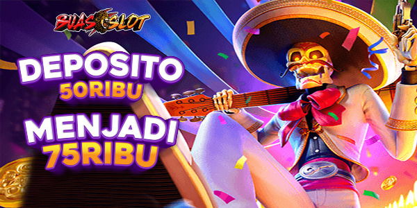 DEPOSIT 50RB JADI 75RB