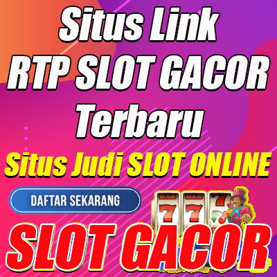 Situs Slot Gacor Online Terbaik & Link RTP Slot Gacor Terbaru