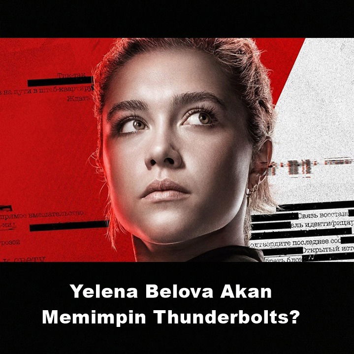 Yelena Belova Akan Memimpin Thunderbolts? | Astonishing Scoop