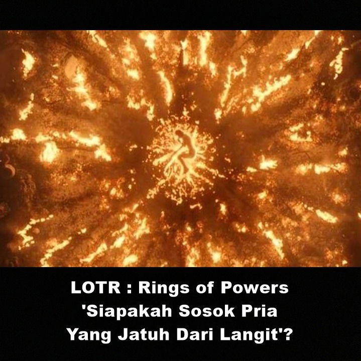 LOTR : Rings of Powers 'Siapakah Sosok Pria Yang Jatuh Dari Langit' ? | Astonishing Scoop