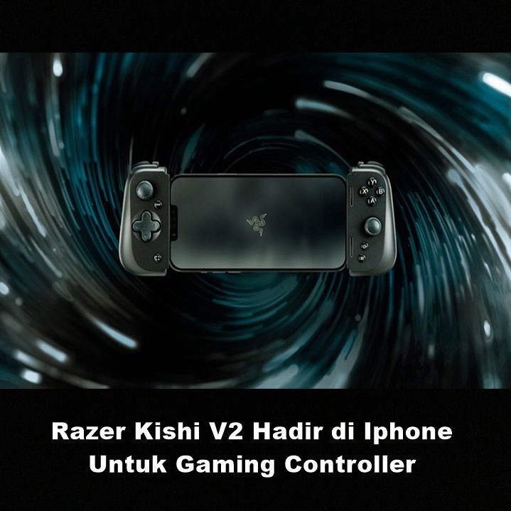 Razer Kishi V2 Hadir di Iphone Untuk Gaming Controller | Astonishing Scoop