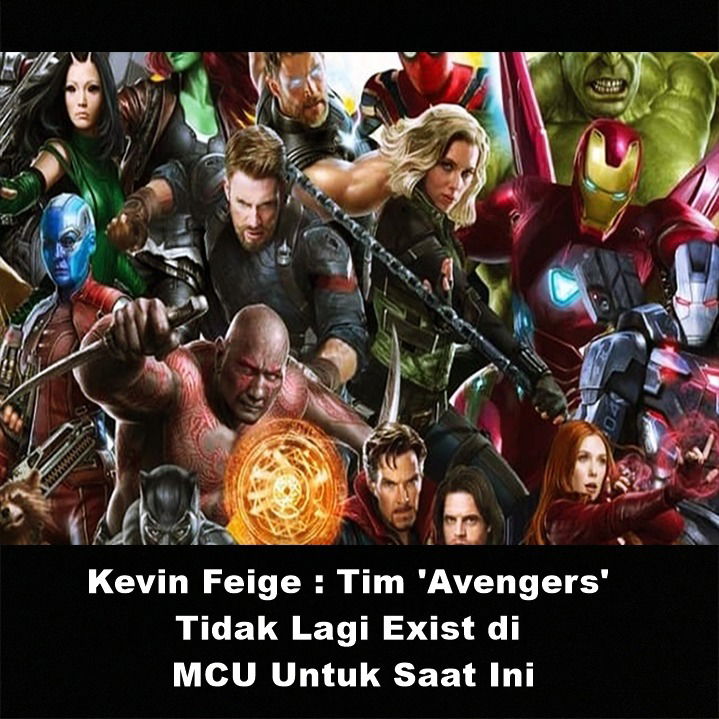 Kevin Feige : Tim 'Avengers' Tidak Lagi Exist di MCU Untuk Saat Ini | Astonishing Scoop