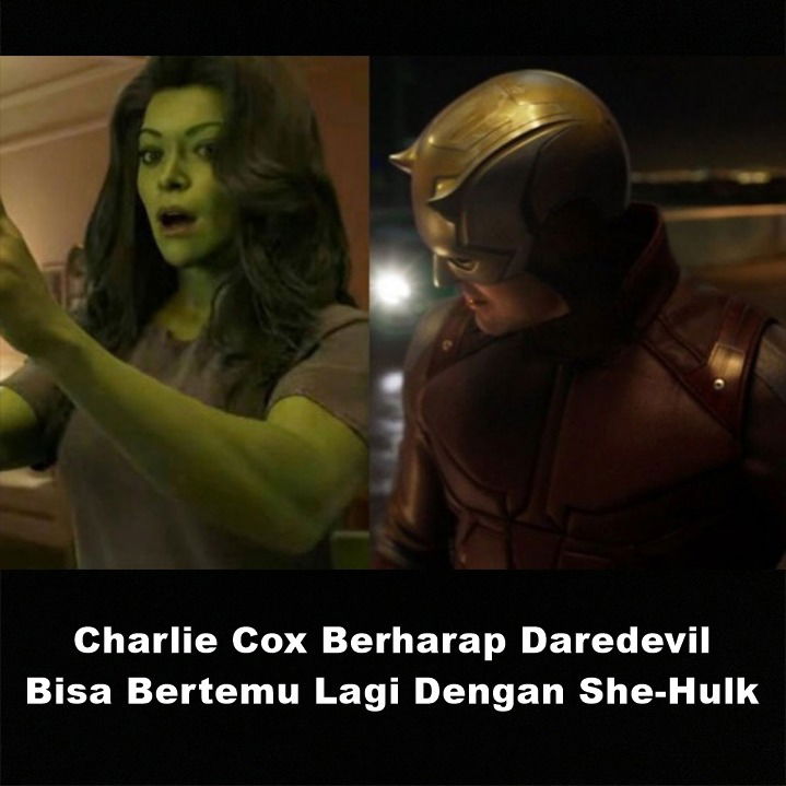Charlie Cox Berharap Daredevil Bisa Bertemu Lagi Dengan She-Hulk &amp; Ingin Bergabung Ke Avengers | Astonishing Scoop