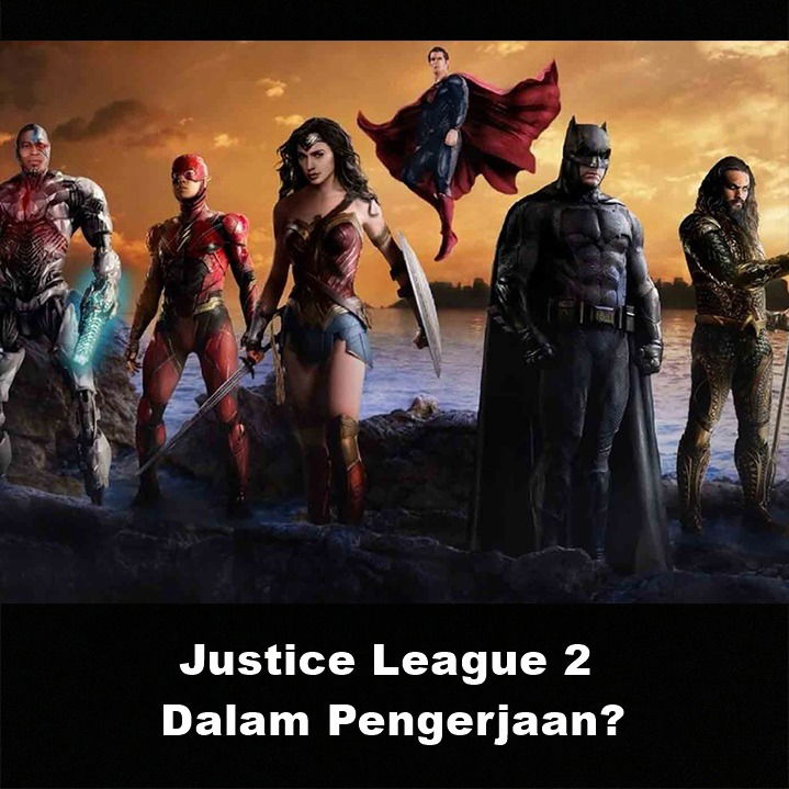 Justice League 2 Dalam Pengerjaan? | Astonishing Scoop