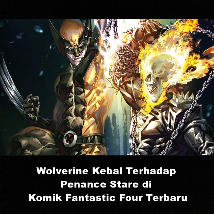 Wolverine Kebal Terhadap Penance Stare di Komik Fantastic Four Terbaru | Astonishing Scoop