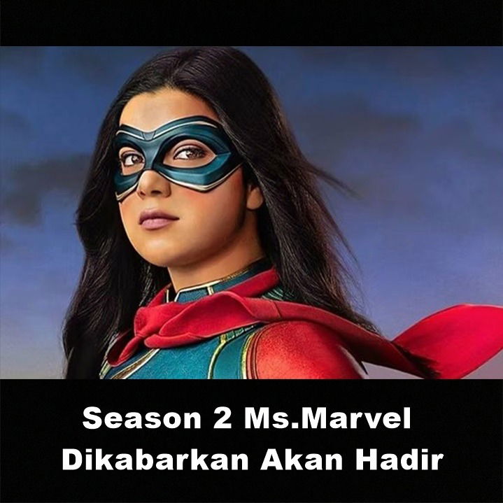 Season 2 Ms.Marvel Dikabarkan Akan Hadir | Astonishing Scoop