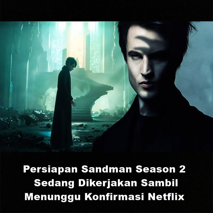 Persiapan Sandman Season 2 Sedang Dikerjakan Sambil Menunggu Konfirmasi Netflix | Astonishing Scoop