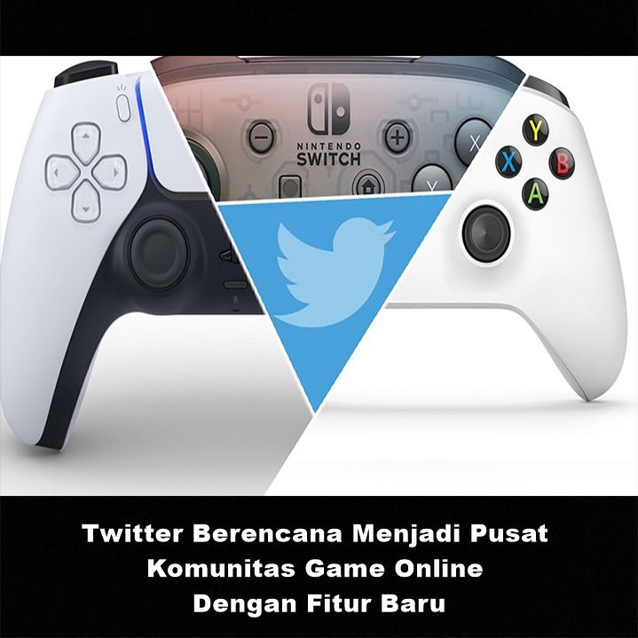 Twitter Berencana Menjadi Pusat Komunitas Game Online Dengan Fitur Baru | Astonishing Scoop