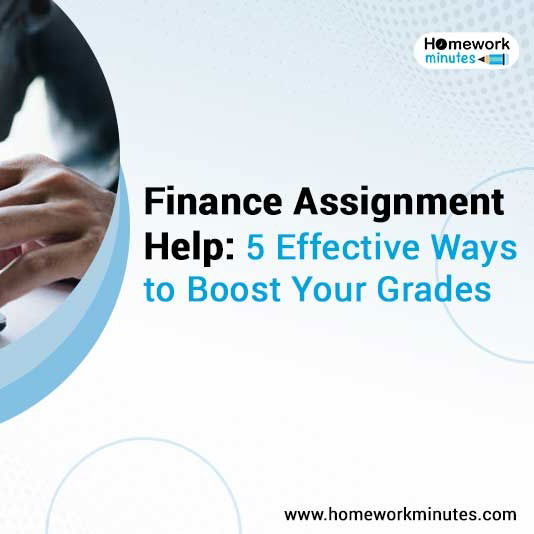 Finance Assignment Help: 5 Effective Ways to Boost Your Grades
