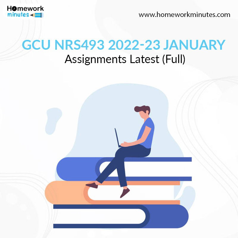 GCU NRS493 2022 January Assignments Latest (Full)