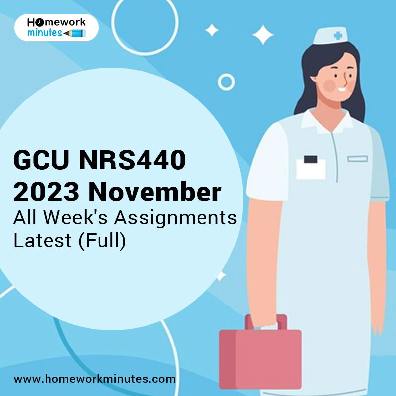 GCU NRS440 2022-23 November All Week's Assignments Latest (Full)