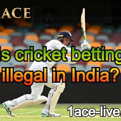 Is Cricket Betting Illegal in India? No??