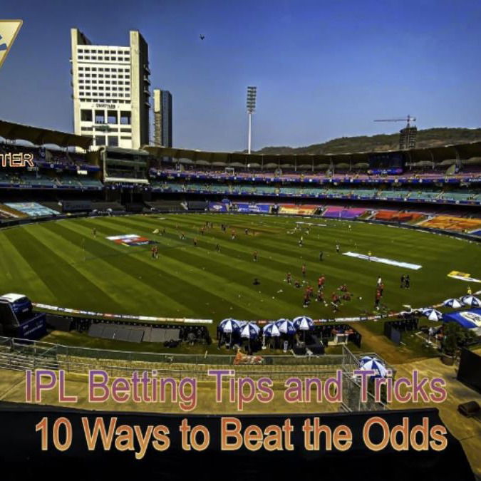 IPL Betting Tips and Tricks: 10 Ways to Beat the Odds