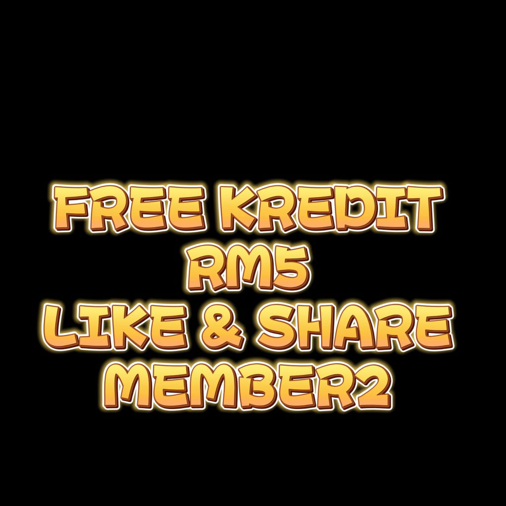 ❤️‍🔥FREE KREDIT RM5❤️‍🔥 LIKE & SHARE 5KAWAN❤️‍🔥