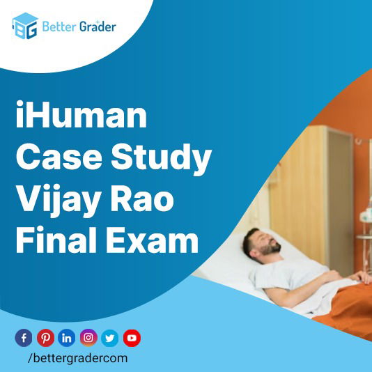 iHuman Case Study Vijay Rao Final Exam 