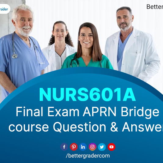 NURS601A Final Exam APRN Bridge course Question & Answer