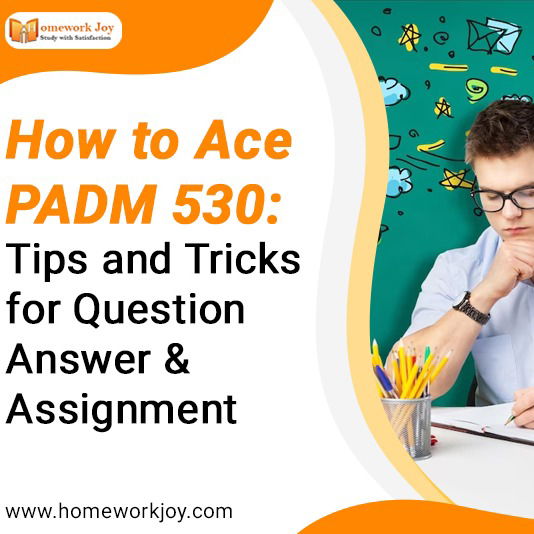 How to Ace PADM 530: Tips and Tricks for Question & Answer