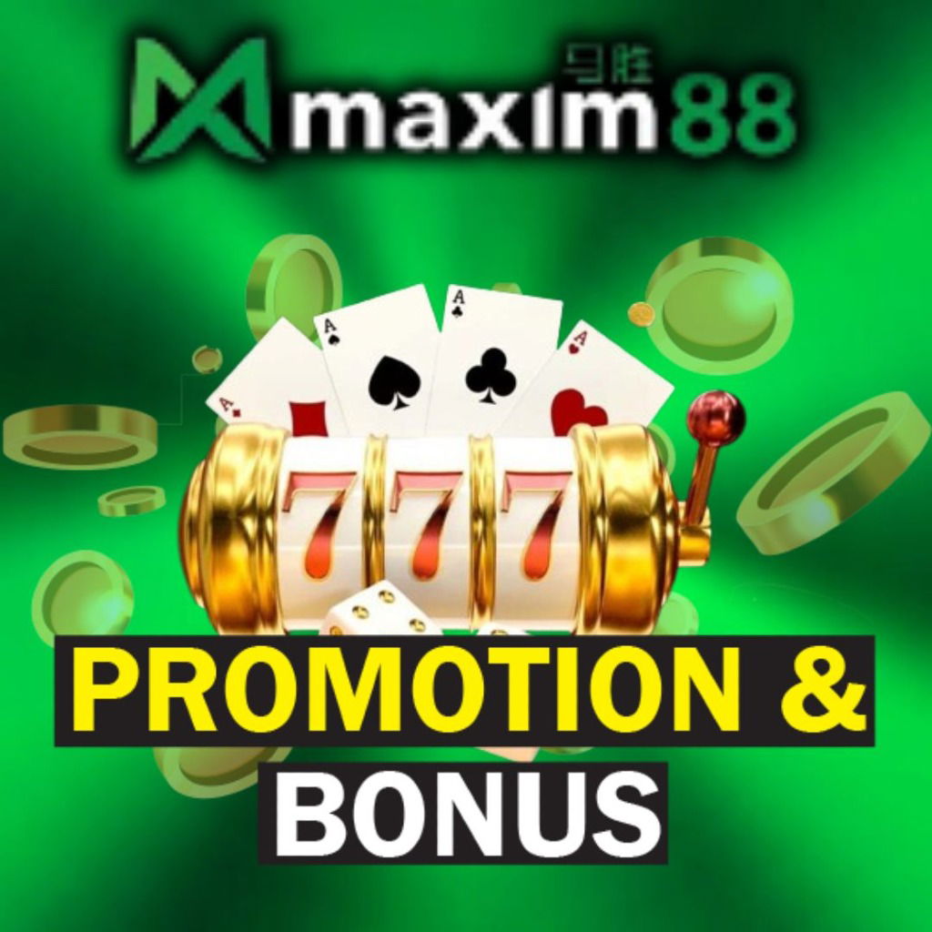 MAXIM88 PROMOTION & BONUS