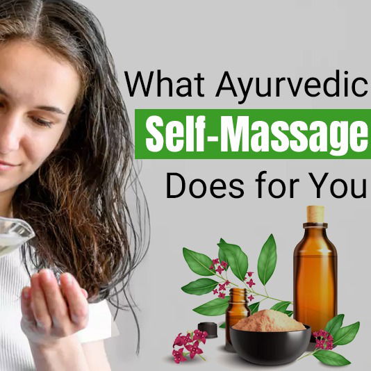 What Ayurvedic Self-Massage Does for You?
