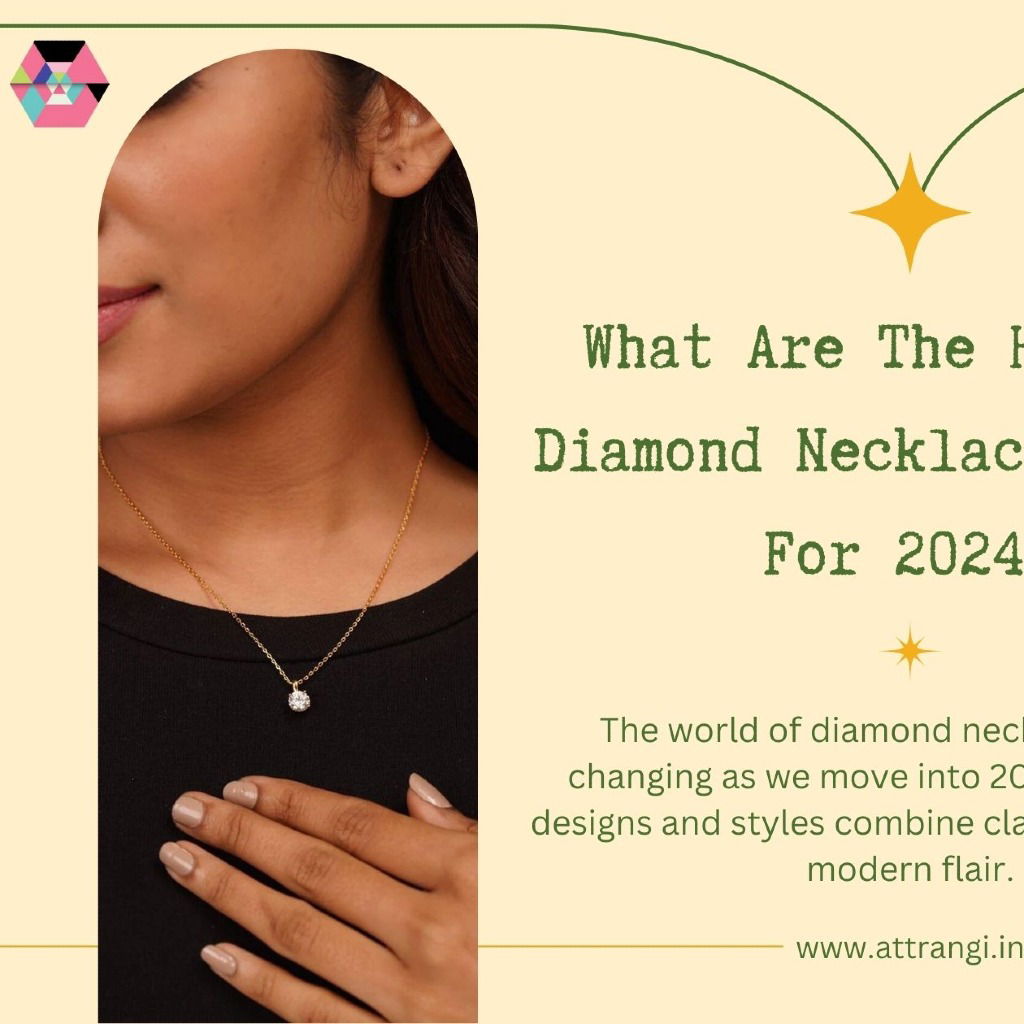 What Are The Hottest Diamond Necklace Trends For 2024?