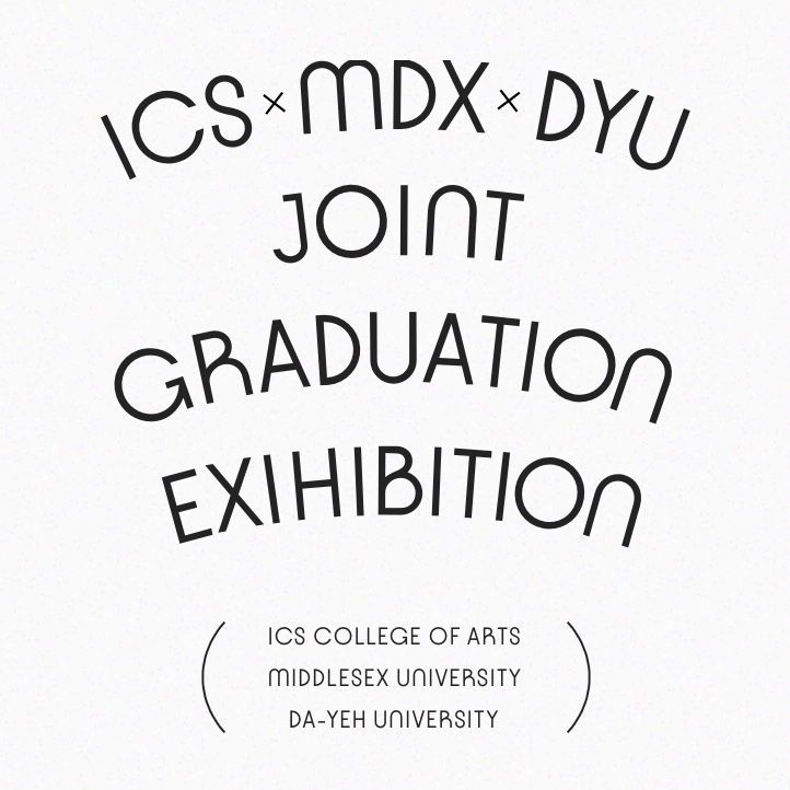 ICS x MDX x DYU Joint Graduation Exhibition 