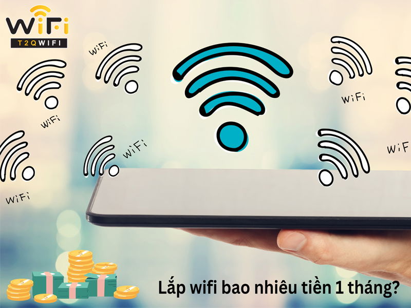 Lắp Wifi Bao Nhiêu Tiền 1 Tháng? Bảng Giá Gói Cước Chi Tiết | Thế Giới WiFi Chính Hãng T2QWIFI